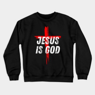 Christian Quote Jesus is God Crewneck Sweatshirt